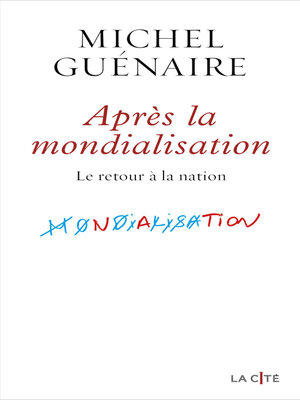 cover image of Après la mondialisation--Le retour à la nation